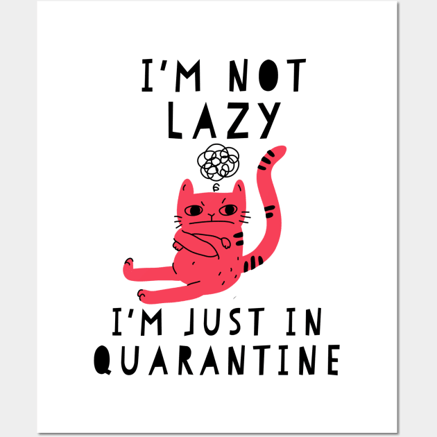 I'm not lazy I'm just in quarantine funny quarantine quotes Wall Art by G-DesignerXxX